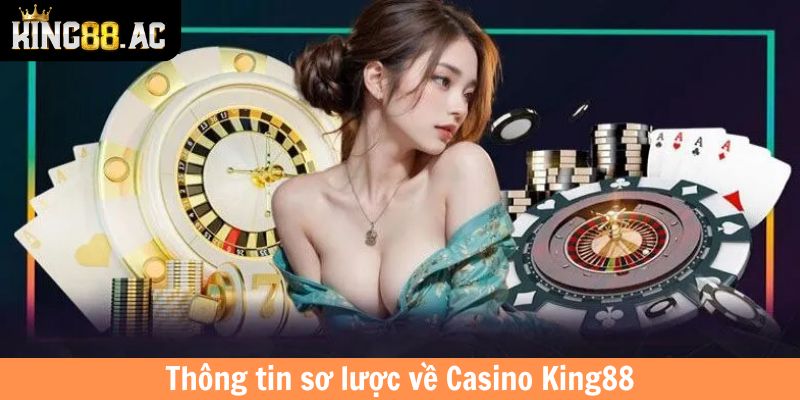 Thông tin sơ lược về Casino King88