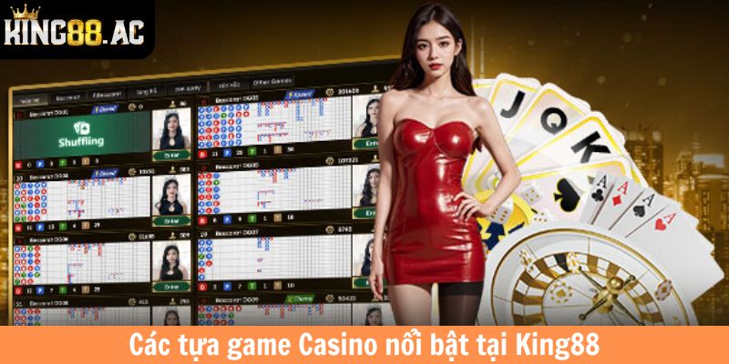 Các tựa game Casino nổi bật tại King88